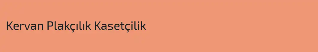 Kervan Plakçılık Kasetçilik